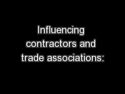 Influencing contractors and trade associations: