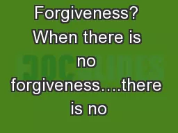 No Forgiveness? When there is no forgiveness….there is no