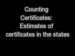 Counting Certificates: Estimates of certificates in the states