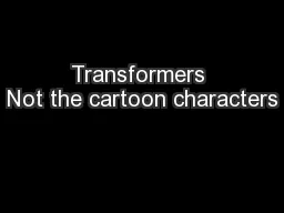 Transformers Not the cartoon characters