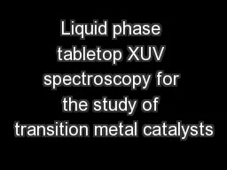 Liquid phase tabletop XUV spectroscopy for the study of transition metal catalysts