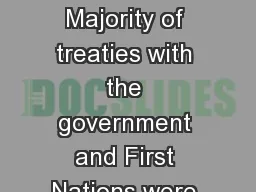 Treaties Today The Majority of treaties with the government and First Nations were signed