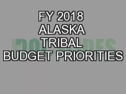 FY 2018 ALASKA TRIBAL BUDGET PRIORITIES