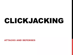 Clickjacking Attacks and Defenses