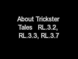 About Trickster Tales   RL.3.2, RL.3.3, RL.3.7