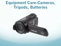 Equipment Care-Cameras, Tripods, Batteries