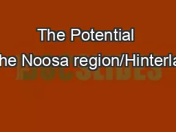 The Potential of the Noosa region/Hinterland