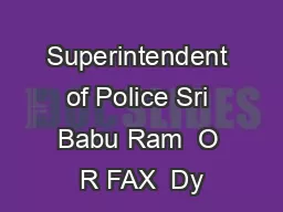 Superintendent of Police Sri Babu Ram  O R FAX  Dy