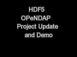 HDF5  OPeNDAP   Project Update and Demo