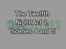 The Twelfth Night Act 1, Scenes 4 and 5