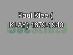 Paul Klee ( KLAY) 1879-1940