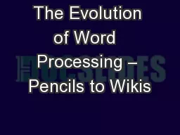 The Evolution of Word  Processing – Pencils to Wikis