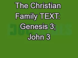 The Christian Family TEXT: Genesis 3; John 3