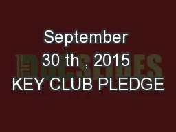 September 30 th , 2015 KEY CLUB PLEDGE