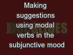 Making suggestions using modal verbs in the subjunctive mood
