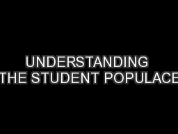 UNDERSTANDING THE STUDENT POPULACE