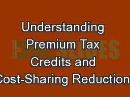 Understanding Premium Tax Credits and Cost-Sharing Reductions