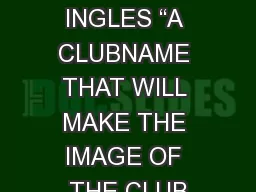 (WHY?)  INGLES “A CLUBNAME THAT WILL MAKE THE IMAGE OF THE CLUB