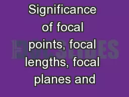 1 Lenses Significance of focal points, focal lengths, focal planes and
