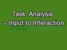 Task  Analysis – Input to Interaction