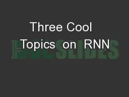 Three Cool  Topics  on  RNN