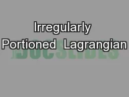 Irregularly Portioned  Lagrangian