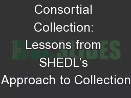 The Consortial Collection: Lessons from SHEDL’s Approach to Collection