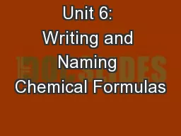 Unit 6: Writing and Naming Chemical Formulas