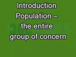 Introduction Population – the entire group of concern