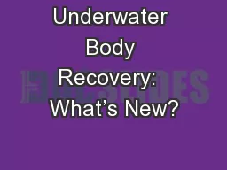 Underwater Body Recovery:  What’s New?
