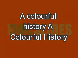 A colourful history A Colourful History