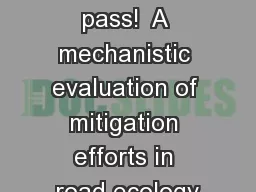 You shall pass!  A mechanistic evaluation of mitigation efforts in road ecology