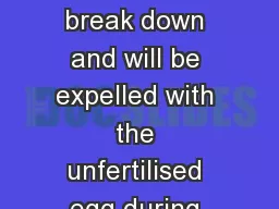   28 Lining  begins to break down and will be expelled with the unfertilised egg during
