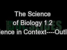 The Science of Biology 1.2 Science in Context----Outline