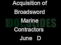 Acquisition of Broadsword Marine Contractors  June   D