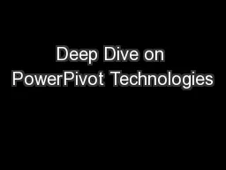 Deep Dive on PowerPivot Technologies