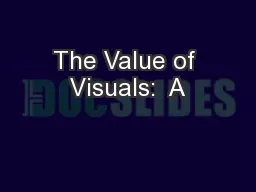 The Value of Visuals:  A