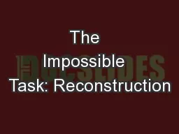 The  Impossible  Task: Reconstruction