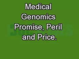 Medical Genomics Promise, Peril and Price.