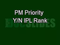 PM Priority Y/N IPL Rank