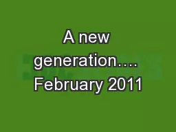 A new generation…. February 2011