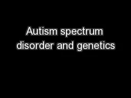 Autism spectrum disorder and genetics