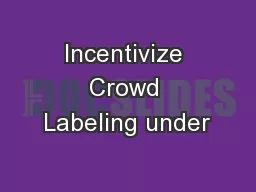 Incentivize Crowd Labeling under