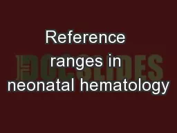 Reference ranges in neonatal hematology