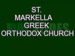 ST. MARKELLA    GREEK ORTHODOX CHURCH