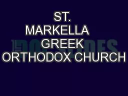 ST. MARKELLA    GREEK ORTHODOX CHURCH