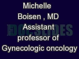 Michelle  Boisen , MD Assistant professor of Gynecologic oncology