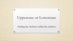 Uppercase or Lowercase Finding the Archives within the archives