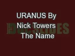 URANUS By Nick Towers The Name