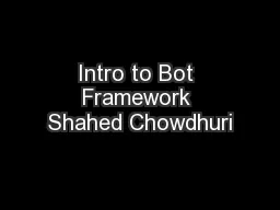 Intro to Bot Framework Shahed Chowdhuri